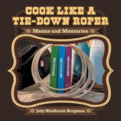 Cook Like a Tie-Down Roper, BERGMAN,  Jody Westbrook - Paperback - 9781665517157