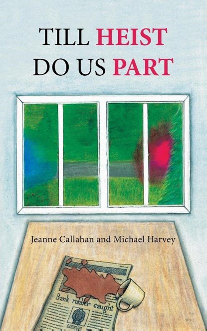 Till Heist Do Us Part, Jeanne Callahan ; Michael Harvey - Paperback - 9781665564137