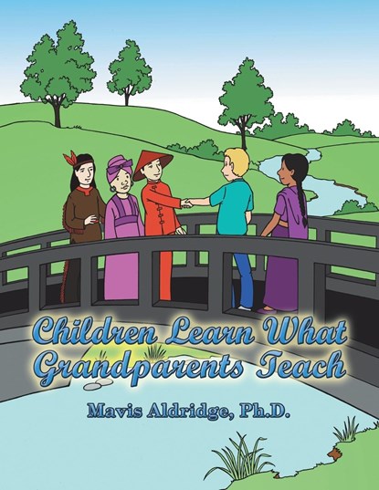 Children Learn What Grandparents Teach, Mavis Aldridge Ph. D. - Paperback - 9781665573078