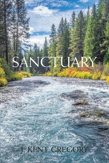 Sanctuary, J Kent Gregory - Paperback - 9781665574402