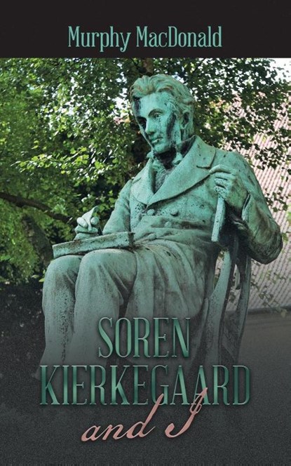 Soren Kierkegaard and I, Murphy MacDonald - Paperback - 9781665579605