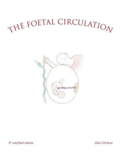 The Foetal Circulation, Alan Gilchrist - Paperback - 9781665581431