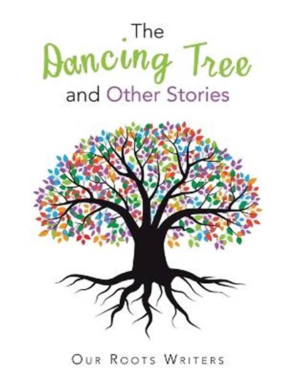 The Dancing Tree and Other Stories, Our Roots Writers - Paperback - 9781665597975