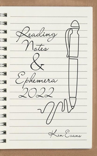 Reading Notes & Ephemera 2022, Ken Evans - Paperback - 9781665599177