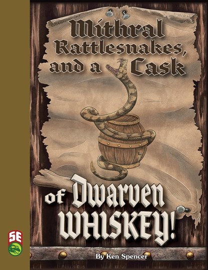 Mithral Rattlesnakes, and A Cask of Dwarven Whiskey 5e, Ken Spencer - Paperback - 9781665603010