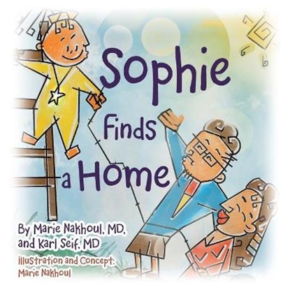 Sophie Finds a Home, NAKHOUL,  Marie, MD ; Seif, Karl, MD - Paperback - 9781665700849