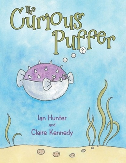 The Curious Puffer, Ian Hunter ; Claire Kennedy - Paperback - 9781665703062