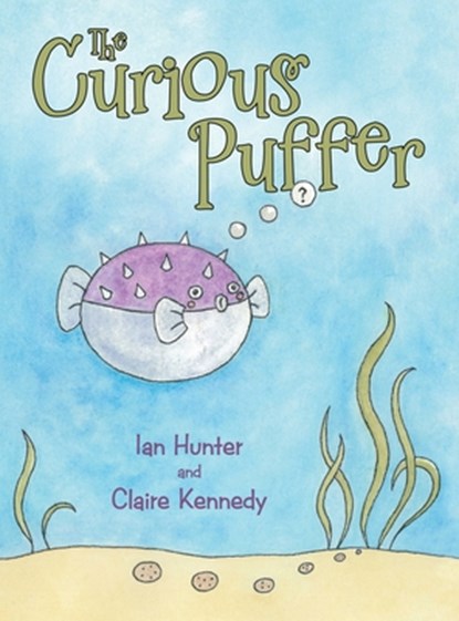 The Curious Puffer, Ian Hunter ; Claire Kennedy - Gebonden - 9781665703079