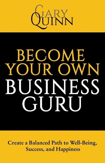 Become Your Own Business Guru, Gary Quinn - Paperback - 9781665723121