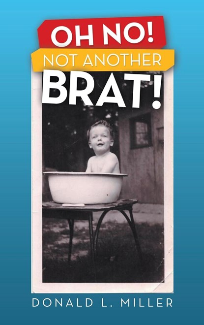 Oh No! Not Another Brat!, Donald L Miller - Gebonden - 9781665729567