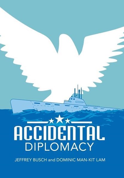 Accidental Diplomacy, Jeffrey Busch ; Dominic Man-Kit Lam - Gebonden - 9781665729987