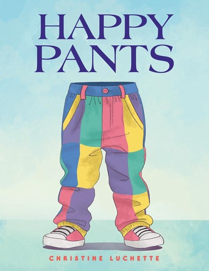 Happy Pants, Christine Luchette - Paperback - 9781665743624