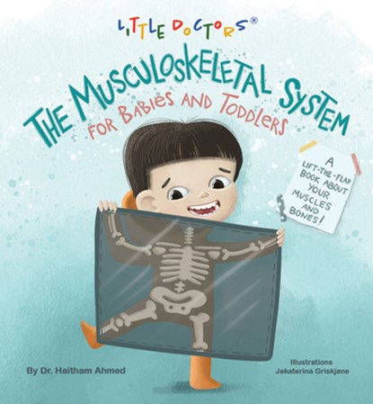 The Musculoskeletal System for Babies and Toddlers: A Lift-The-Flap Book about Your Muscles and Bones!, Dr Haitham Ahmed - Gebonden - 9781665746489