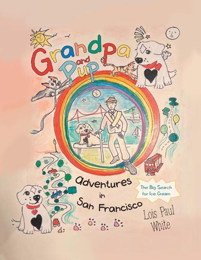 Grandpa and Pup, Adventures in San Francisco, Lois Paul White - Paperback - 9781665756143