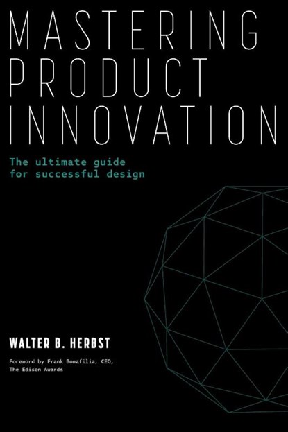 Mastering Product Innovation, Walter B. Herbst - Paperback - 9781665757843