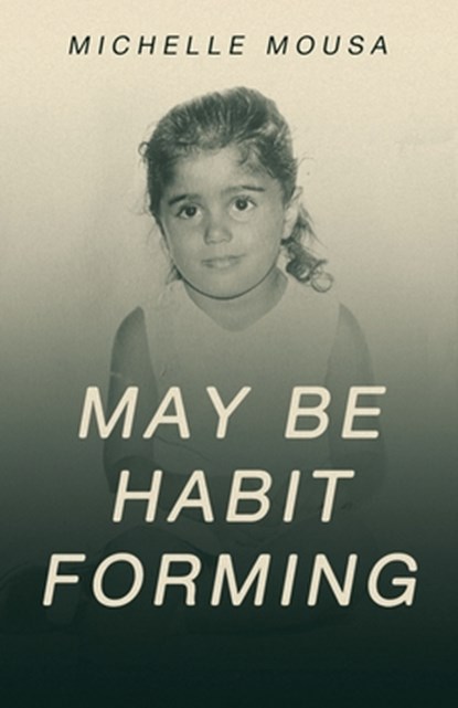 Mousa, M: May Be Habit Forming, Michelle Mousa - Paperback - 9781665760904