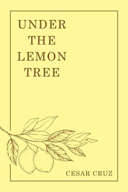 Under the Lemon Tree, Cesar Cruz - Paperback - 9781665765107