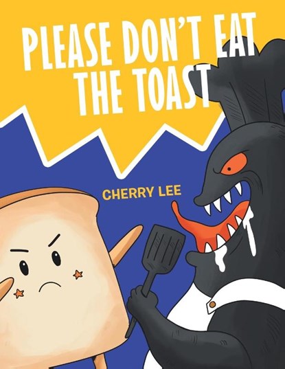 Please Don't Eat the Toast, Cherry Lee - Paperback - 9781665766012