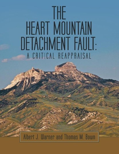 The Heart Mountain Detachment Fault, Albert J. Warner ; Thomas M. Bown - Paperback - 9781665770323