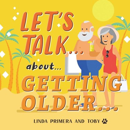 LET'S TALK... about... GETTING OLDER..., Linda Primera ; Toby - Paperback - 9781665773546