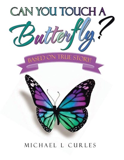 Can You Touch A Butterfly?, Michael L Curles - Paperback - 9781665777575