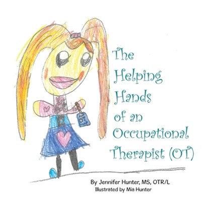 The Helping Hands of an Occupational Therapist (OT), Jennifer Hunter Otr/L - Paperback - 9781665780414