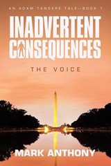 Inadvertent Consequences - Mark Anthony - 9781665785860