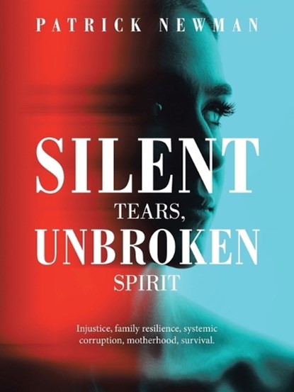 Silent Tears, Unbroken Spirit, Patrick Newman - Paperback - 9781665787277