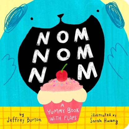 Nom Nom Nom: A Yummy Book with Flaps, Jeffrey Burton - Gebonden - 9781665900102