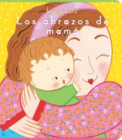 Los Abrazos de Mamá = Mommy Hugs, Karen Katz - Gebonden - 9781665902205