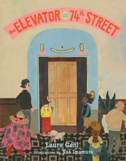 The Elevator on 74th Street, Laura Gehl - Gebonden - 9781665905077