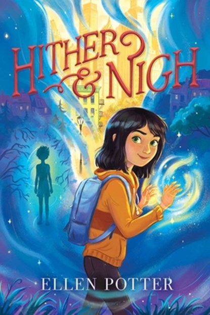 Hither & Nigh, Ellen Potter - Paperback - 9781665910392