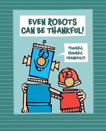 EVEN ROBOTS CAN BE THANKFUL, Jan Thomas - Gebonden - 9781665911672