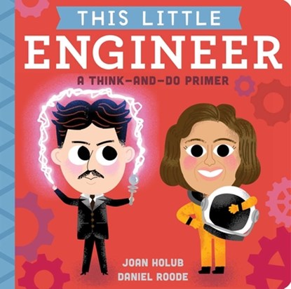 This Little Engineer: A Think-And-Do Primer, Joan Holub - Gebonden - 9781665912082