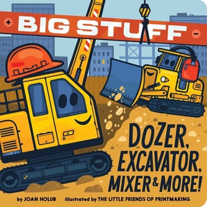 Big Stuff Dozer, Excavator, Mixer & More!, Joan Holub - Gebonden - 9781665917896
