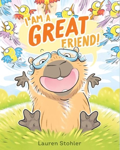 I Am a GREAT Friend!, Lauren Stohler - Gebonden - 9781665918336