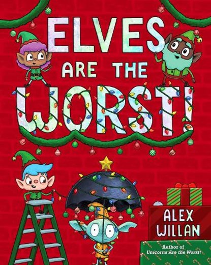 Elves Are the Worst!, Alex Willan - Gebonden - 9781665921794