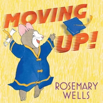 Moving Up!, Rosemary Wells - Ebook - 9781665924924