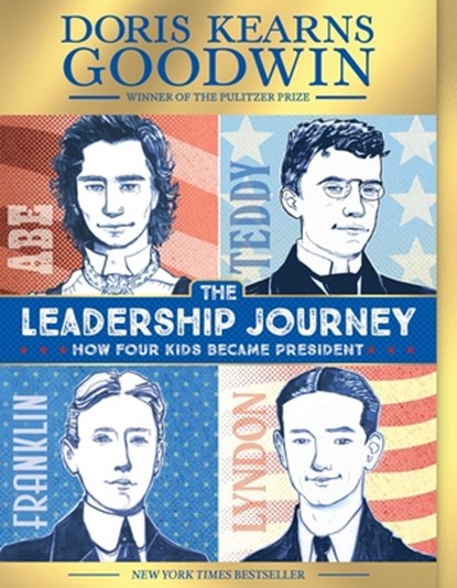 The Leadership Journey: How Four Kids Became President, Doris Kearns Goodwin - Paperback - 9781665925730