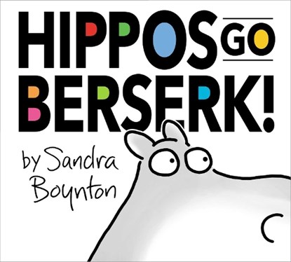 HIPPOS GO BERSERK 45TH ANNIV/E, Sandra Boynton - Gebonden - 9781665926034