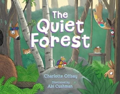 The Quiet Forest, Charlotte Offsay - Ebook - 9781665926430