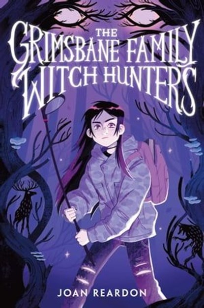The Grimsbane Family Witch Hunters, Joan Reardon - Ebook - 9781665929585