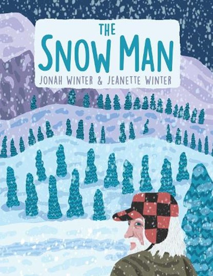 The Snow Man: A True Story, Jonah Winter - Gebonden - 9781665932394