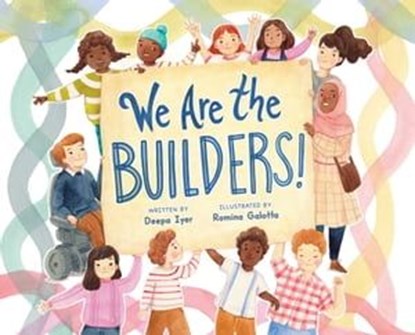 We Are the Builders!, Deepa Iyer - Ebook - 9781665932448