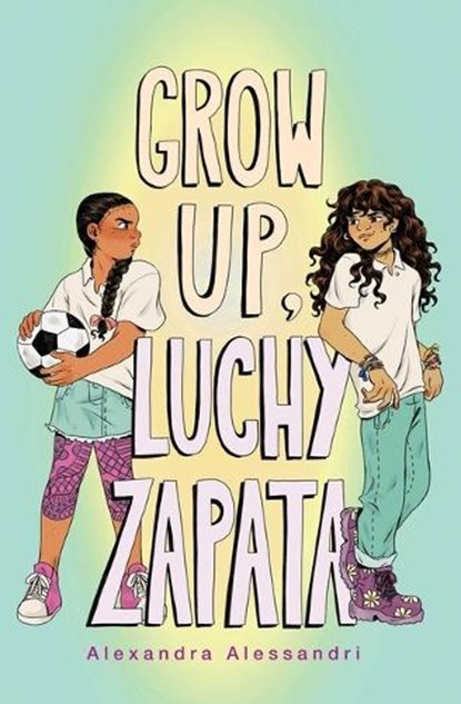 Grow Up, Luchy Zapata, Alexandra Alessandri - Gebonden - 9781665935968