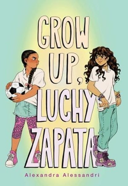 Grow Up, Luchy Zapata, Alexandra Alessandri - Ebook - 9781665935982