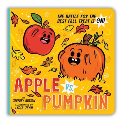 Apple vs. Pumpkin: The Battle for the Best Fall Treat Is On!, Jeffrey Burton - Gebonden - 9781665936323