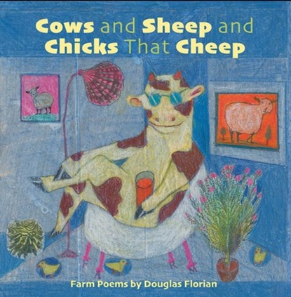 Cows and Sheep and Chicks That Cheep: Farm Poems, Douglas Florian - Gebonden - 9781665937740