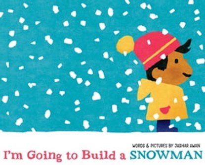 I'm Going to Build a Snowman, Jashar Awan - Ebook - 9781665938181