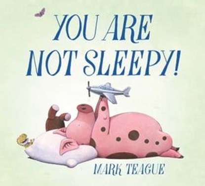 You Are Not Sleepy!, Mark Teague - Ebook - 9781665940757